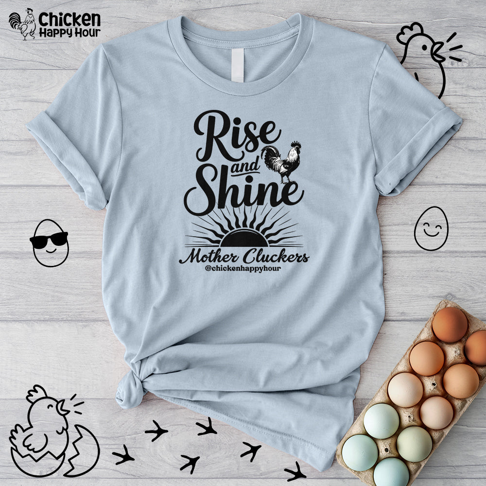 Rise And Shine Mother Cluckers Unisex Tee
