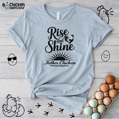 Rise And Shine Mother Cluckers Unisex Tee