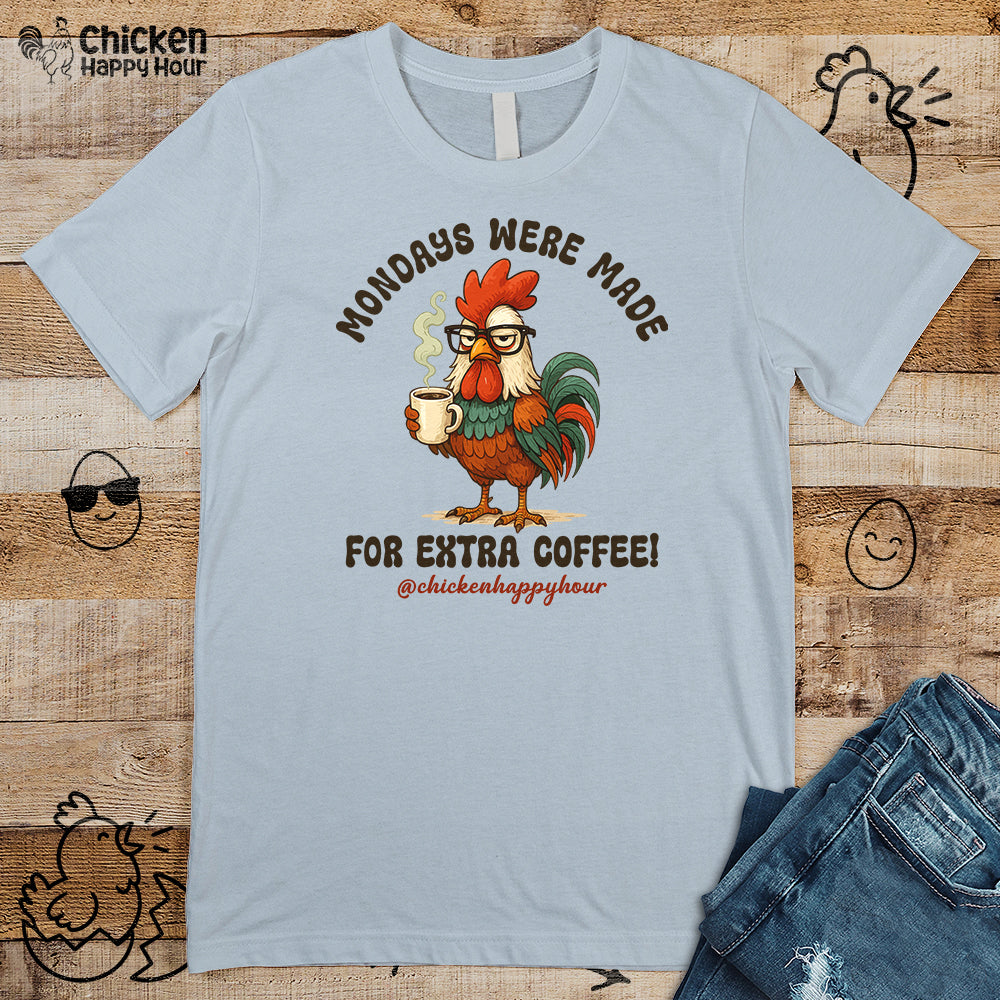 Mondays were Made for Extra Coffee Unisex Tee