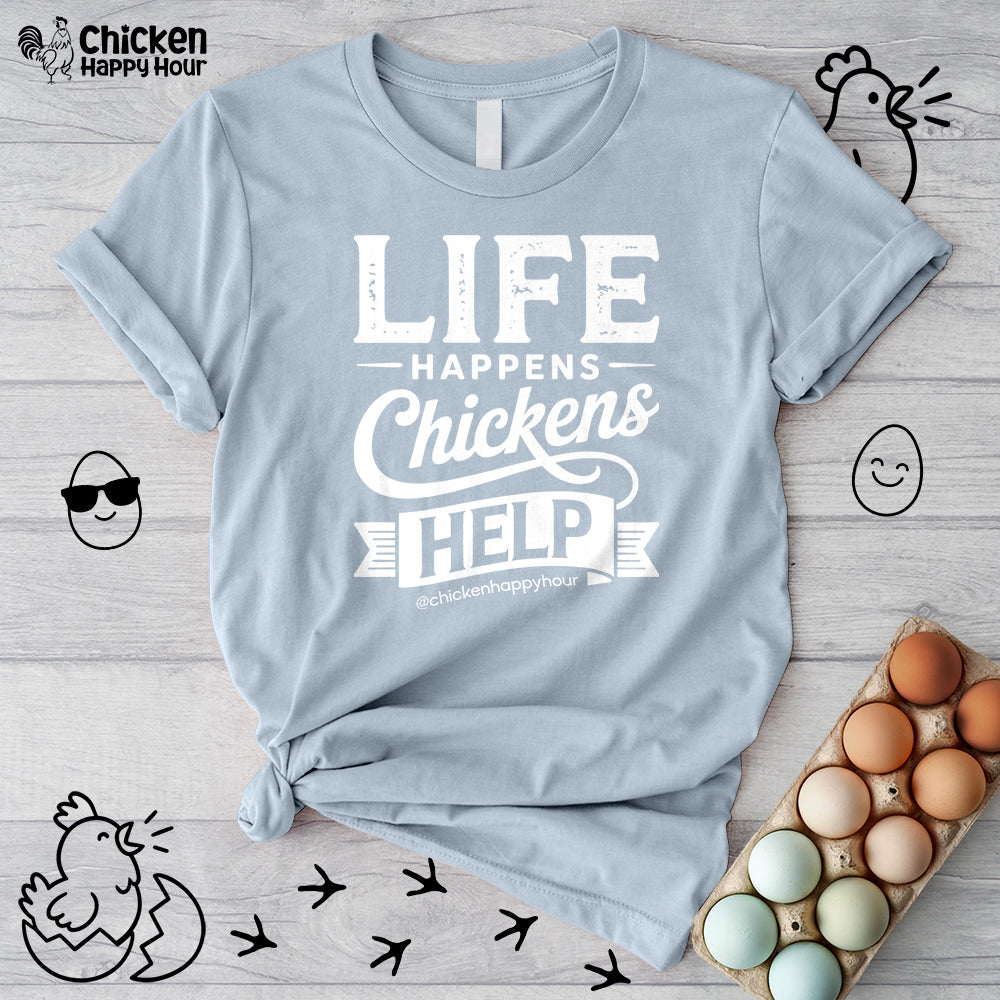 Life Happens Chickens Help Unisex Tee