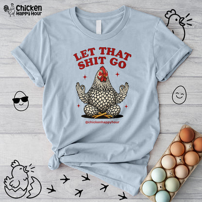 Let That Shit Go Unisex Tee