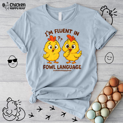 I'm Fluent in Fowl Language Unisex Tee