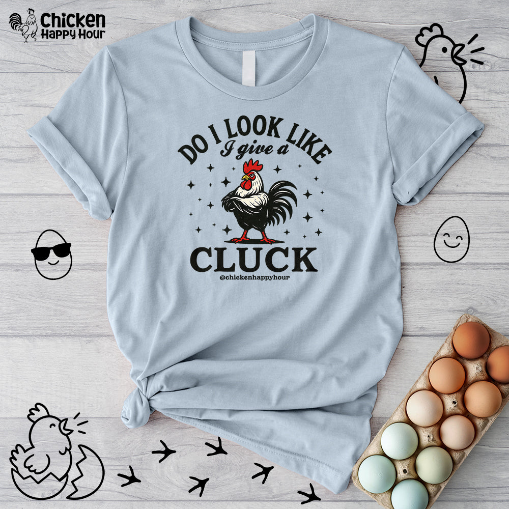 Do I Look Like I Give A Cluck-1 Unisex Tee