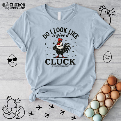 Do I Look Like I Give A Cluck-1 Unisex Tee