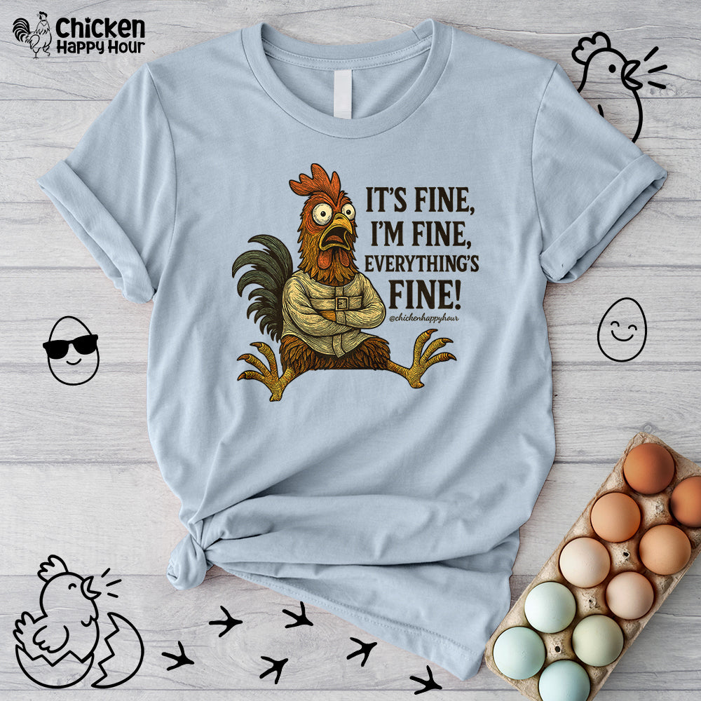 It's Fine, I'm Fine, Everything's Fine! Unisex Tee