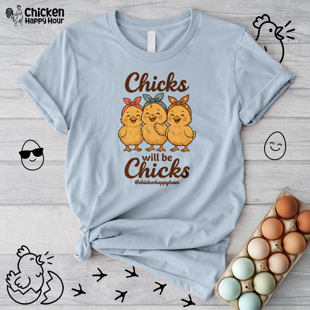 Chicks Will Be Chicks Unisex Tee