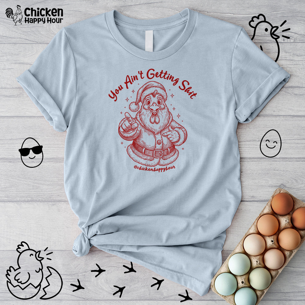 You Ain't getting SHIT Unisex Tee