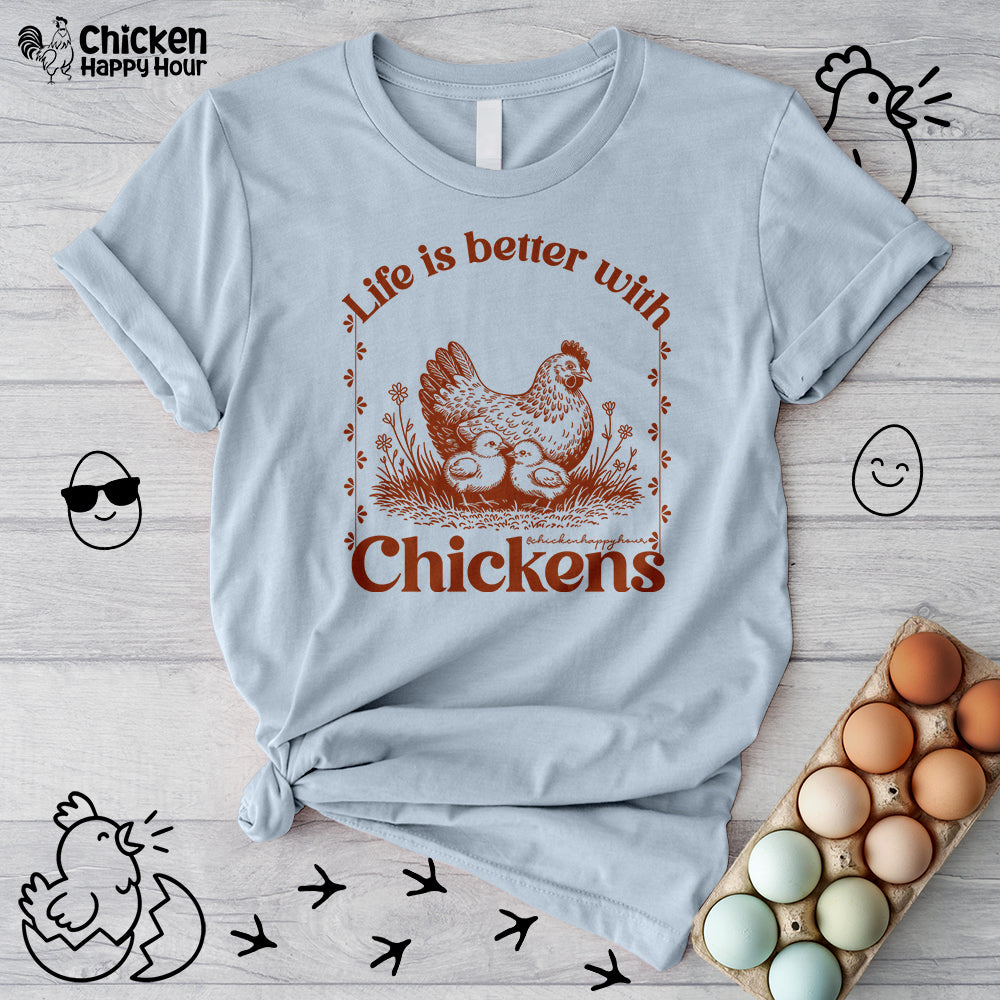 Life Is Better With Chicken Unisex Tee