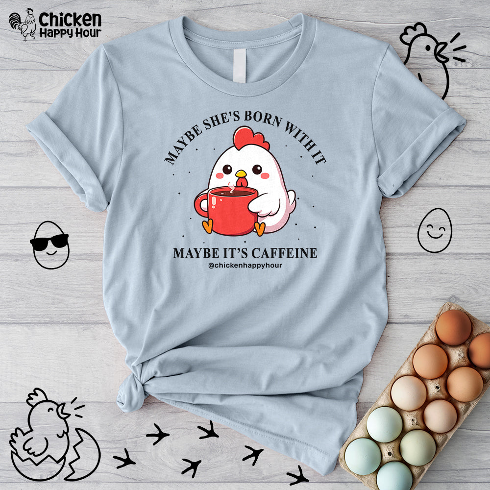 Maybe It's Caffeine Unisex Tee