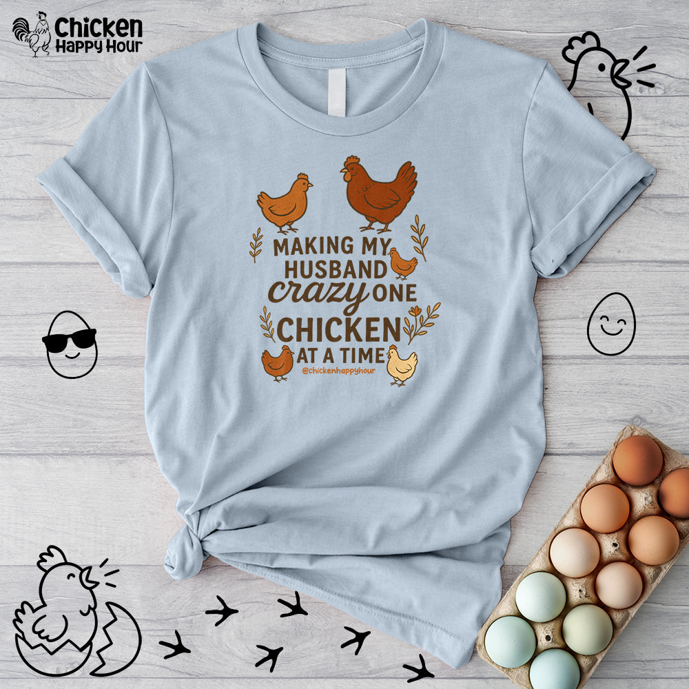 Making My Husband Crazy One Chicken at a Time Unisex Tee