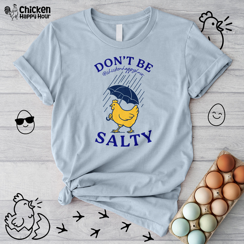 Don't Be  Salty  Unisex Tee