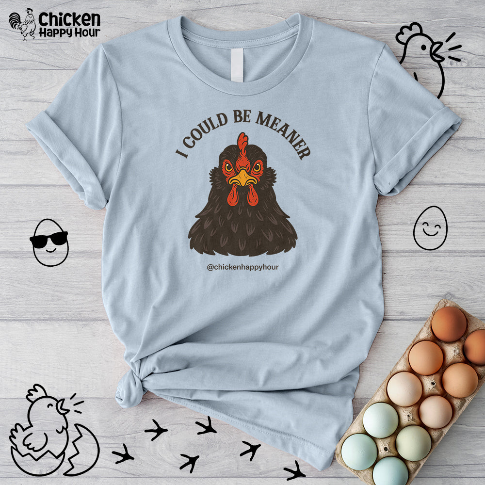 I Could be Meaner Unisex Tee
