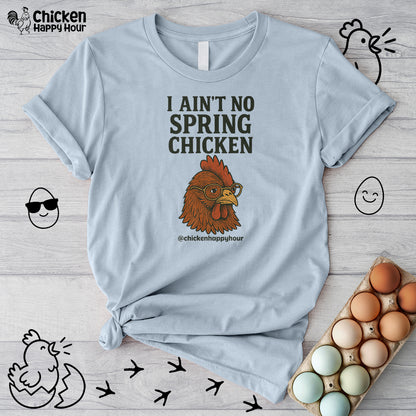 I Aint no Spring Chicken Unisex Tee