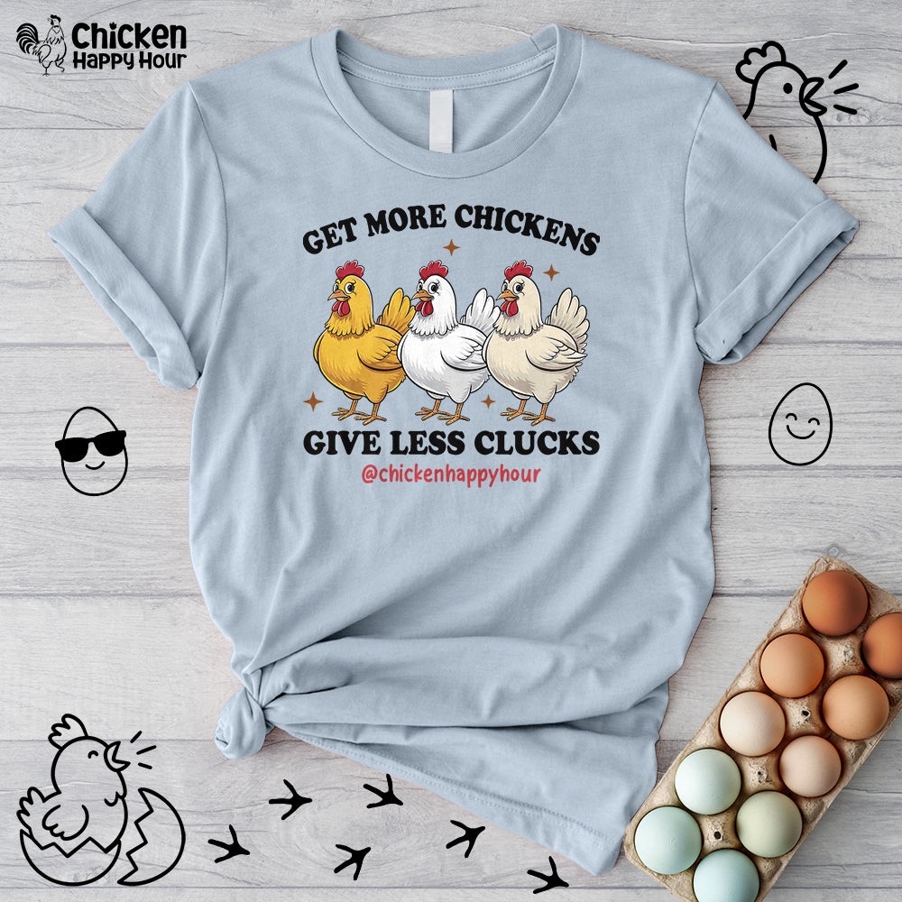 Get Some Chickens Give Less Clucks Unisex Tee