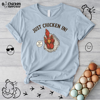 Just Chicken in! Unisex Tee