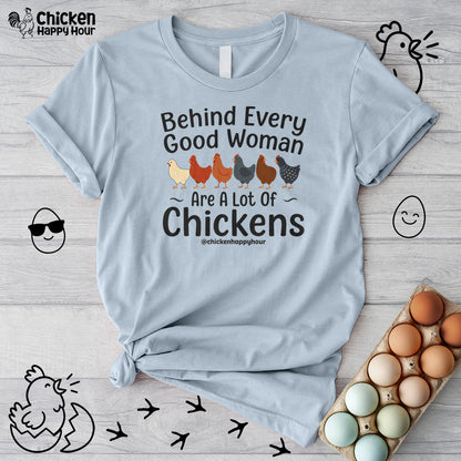 Behind Every Good Woman Are a Lot of Chickens Unisex Tee
