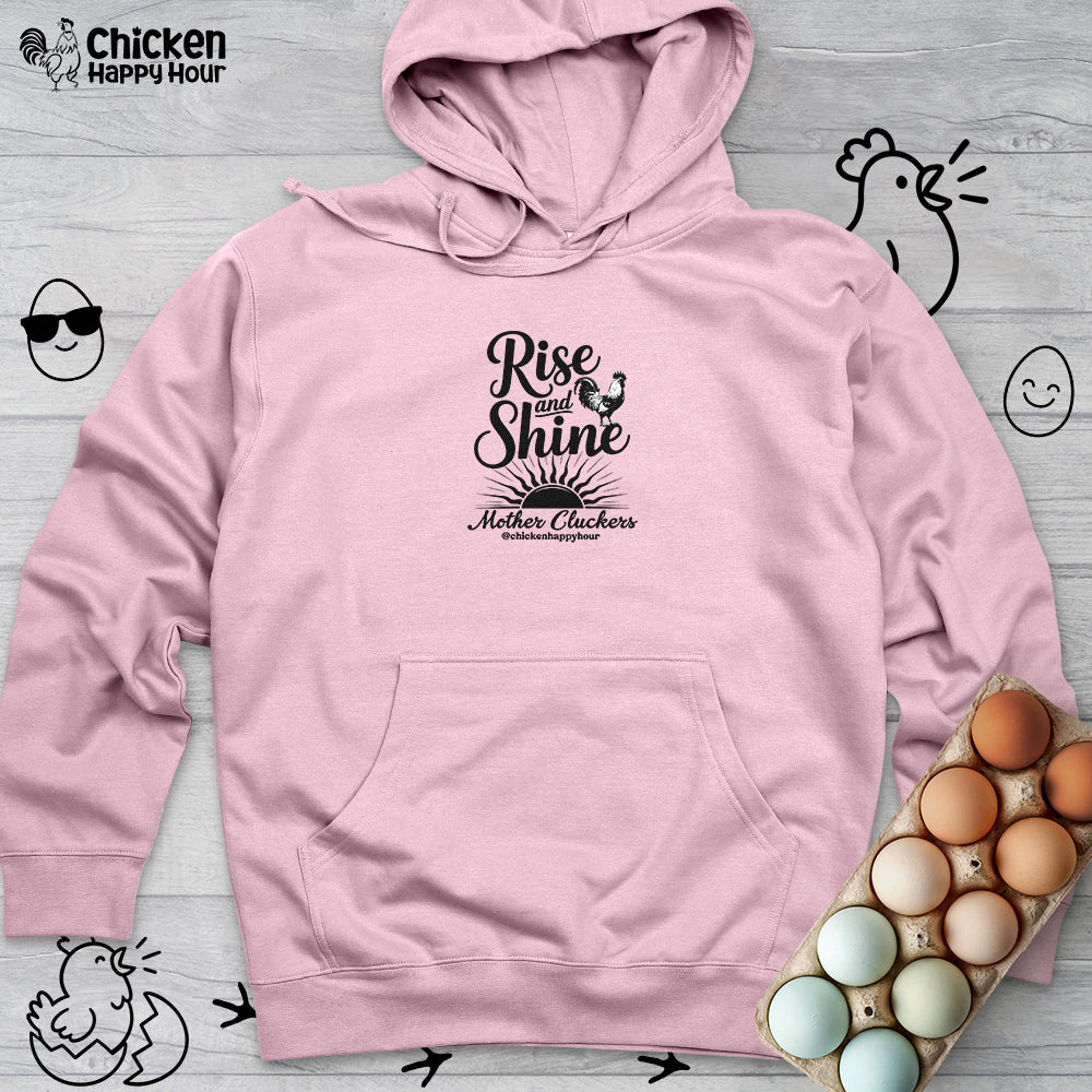 Rise And Shine Mother Cluckers Hooded Sweatshirt