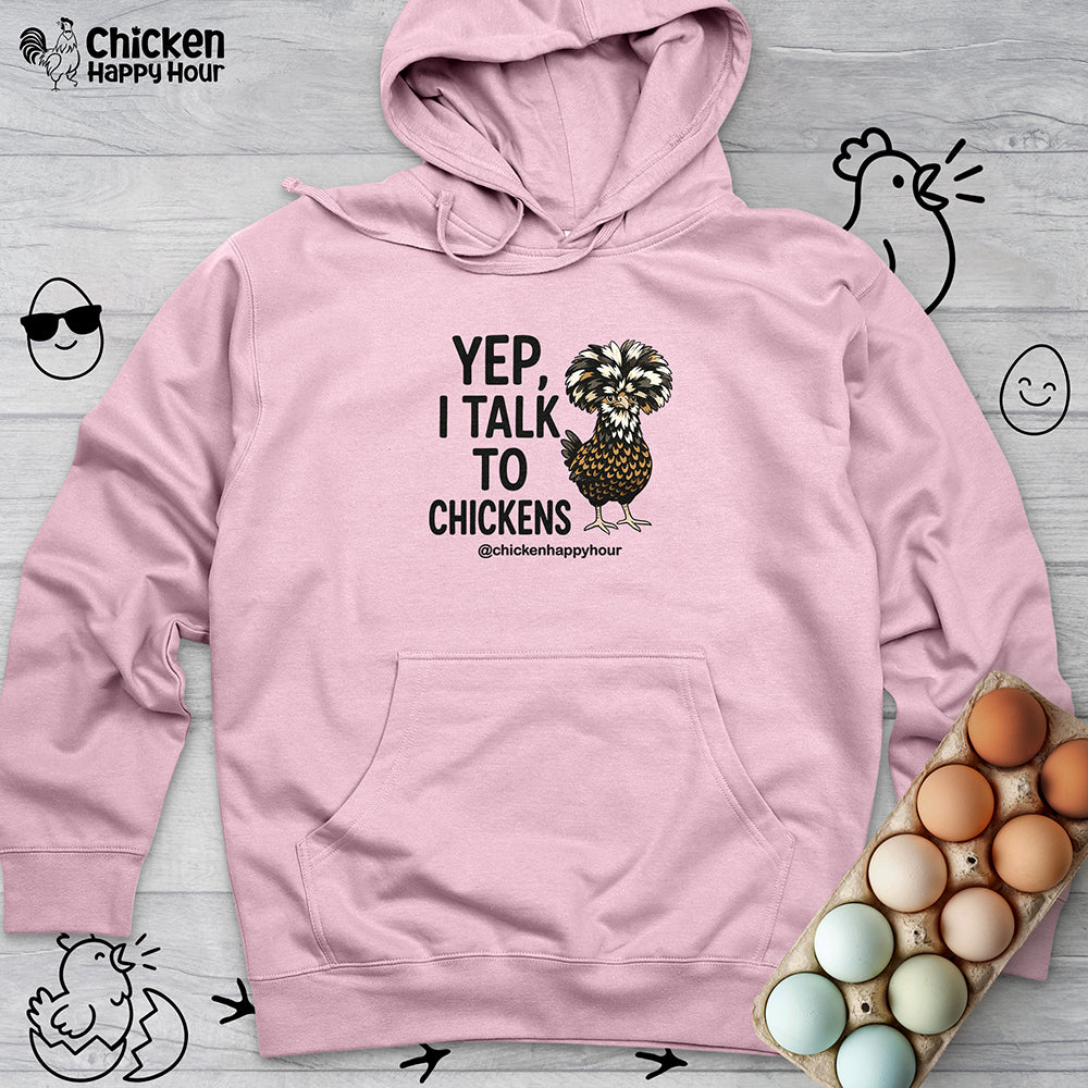 Yep, I Talk to Chickens Hooded Sweatshirt