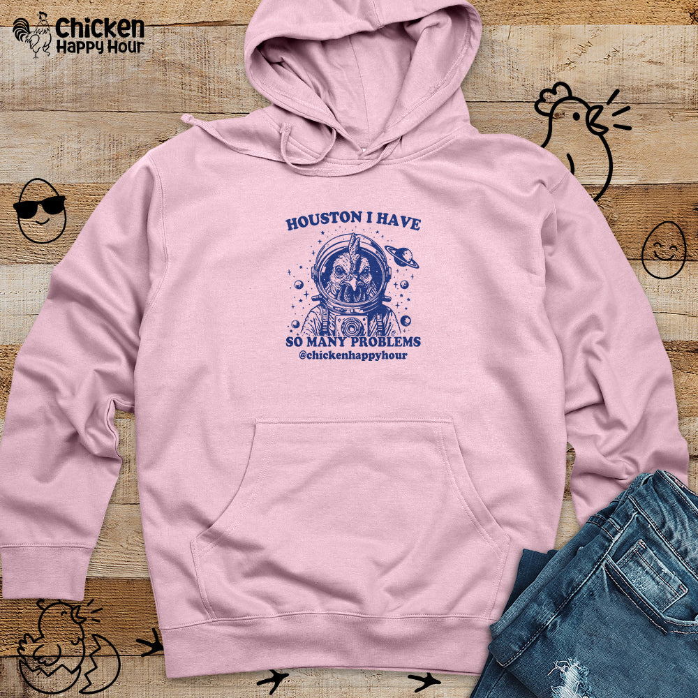 Houston I Have so Many Problems Hooded Sweatshirt
