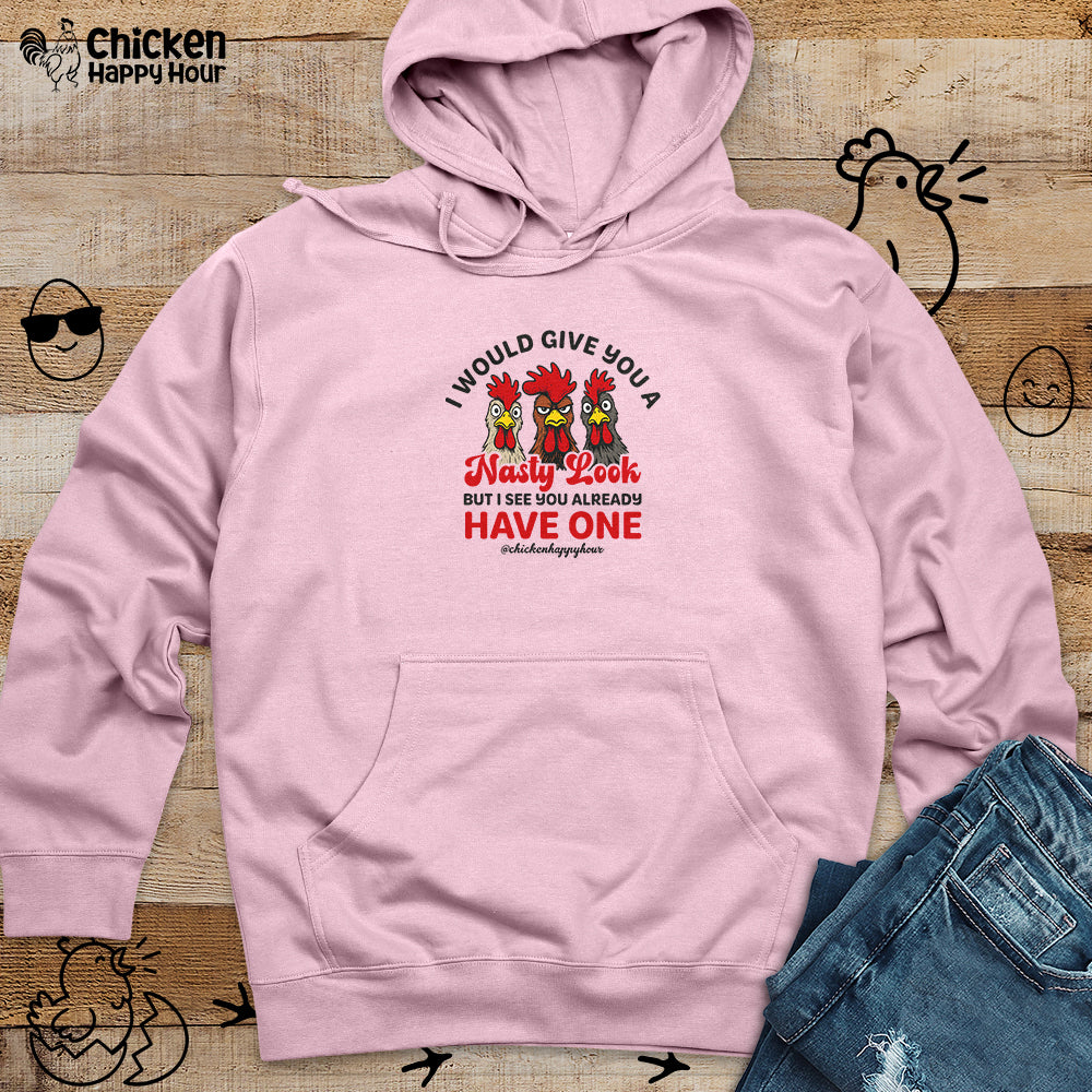I Would Give You A Nasty Look Hooded Sweatshirt