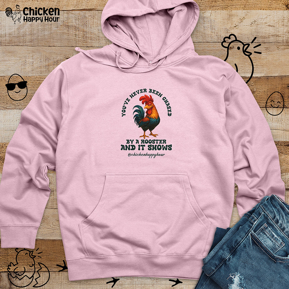 You’ve Never Been Chased by a Rooster Hooded Sweatshirt