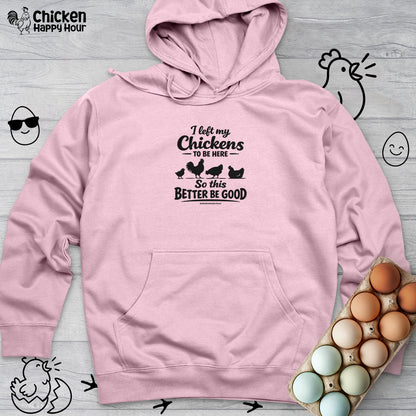 I left My Chickens To Be Here Hooded Sweatshirt