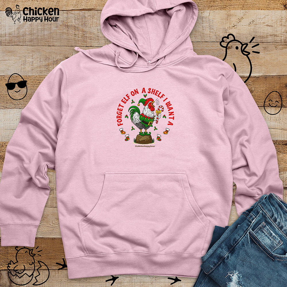 Forget Elf on a Shelf I Want A Hooded Sweatshirt