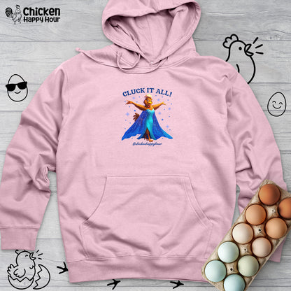 Cluck It All! Hooded Sweatshirt