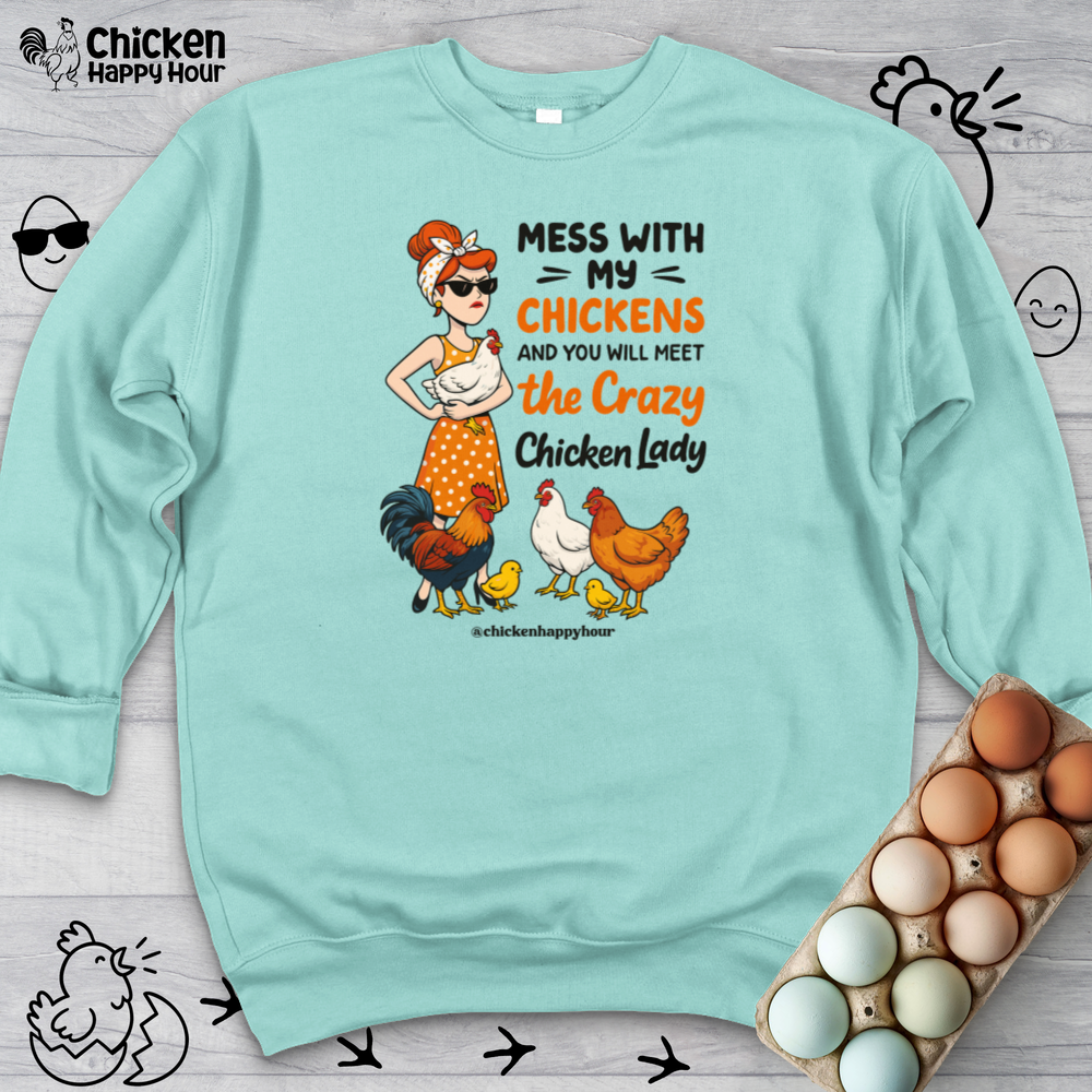 Mess With My Chicken Sweatshirt