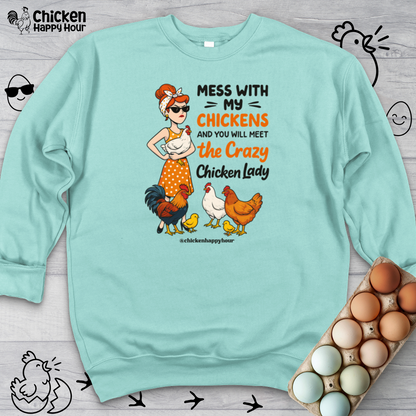 Mess With My Chicken Sweatshirt