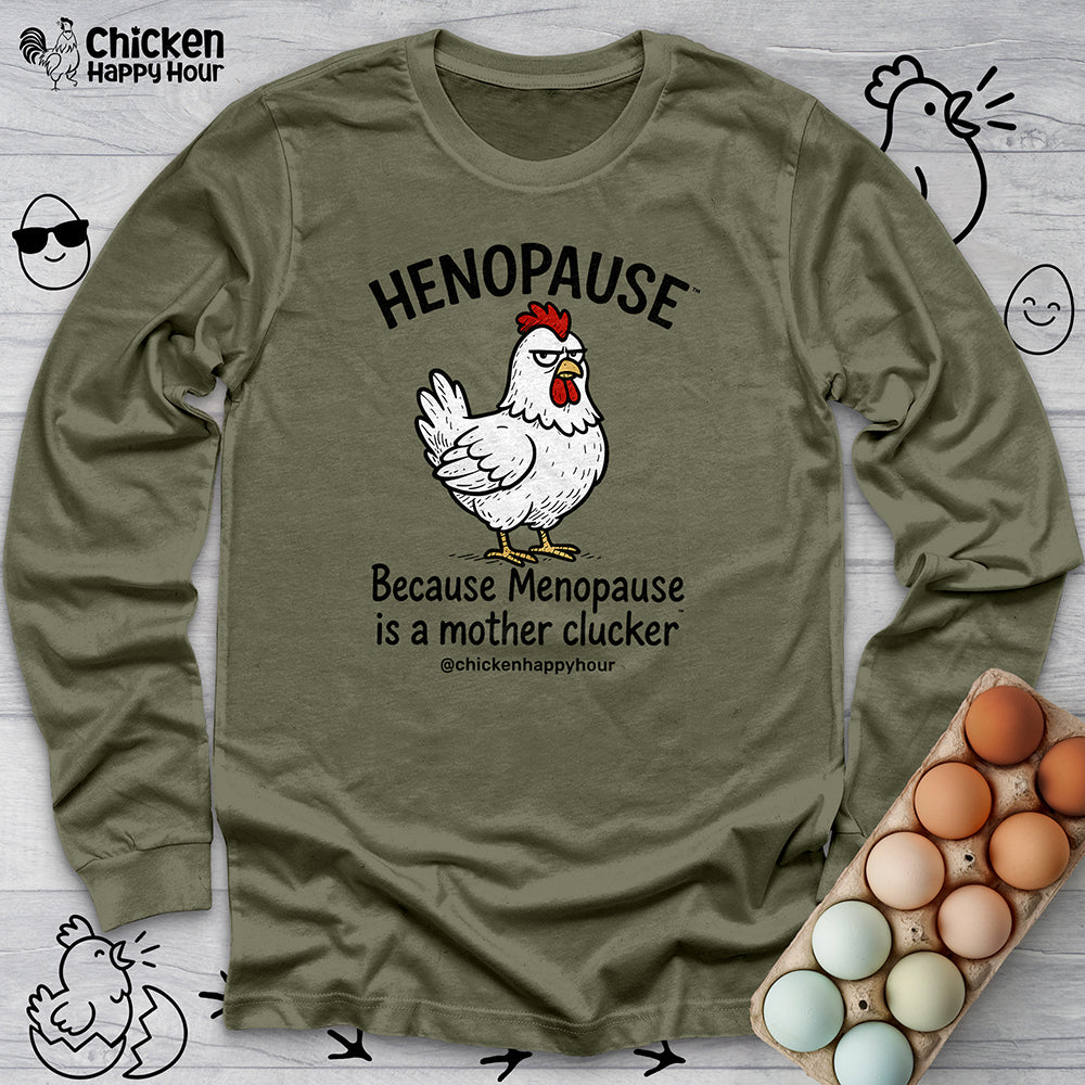Henopause™ Because Long Sleeve Tee
