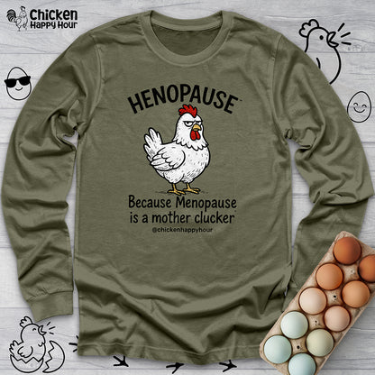 Henopause™ Because Long Sleeve Tee