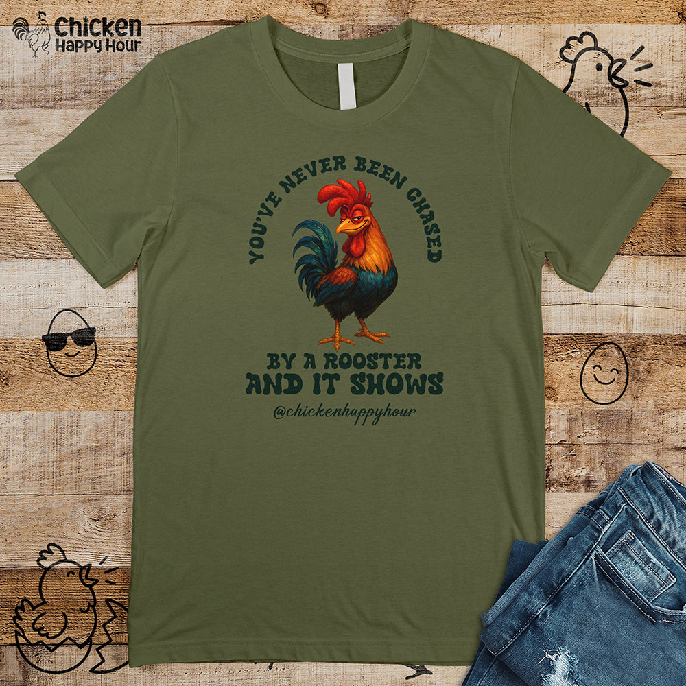 You’ve Never Been Chased by a Rooster Unisex Tee