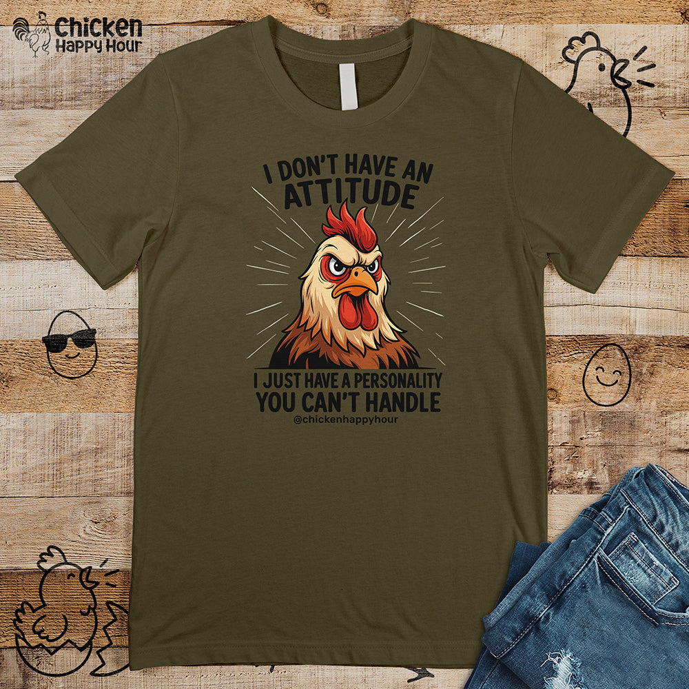 I Don't Have An Attitude Unisex Tee