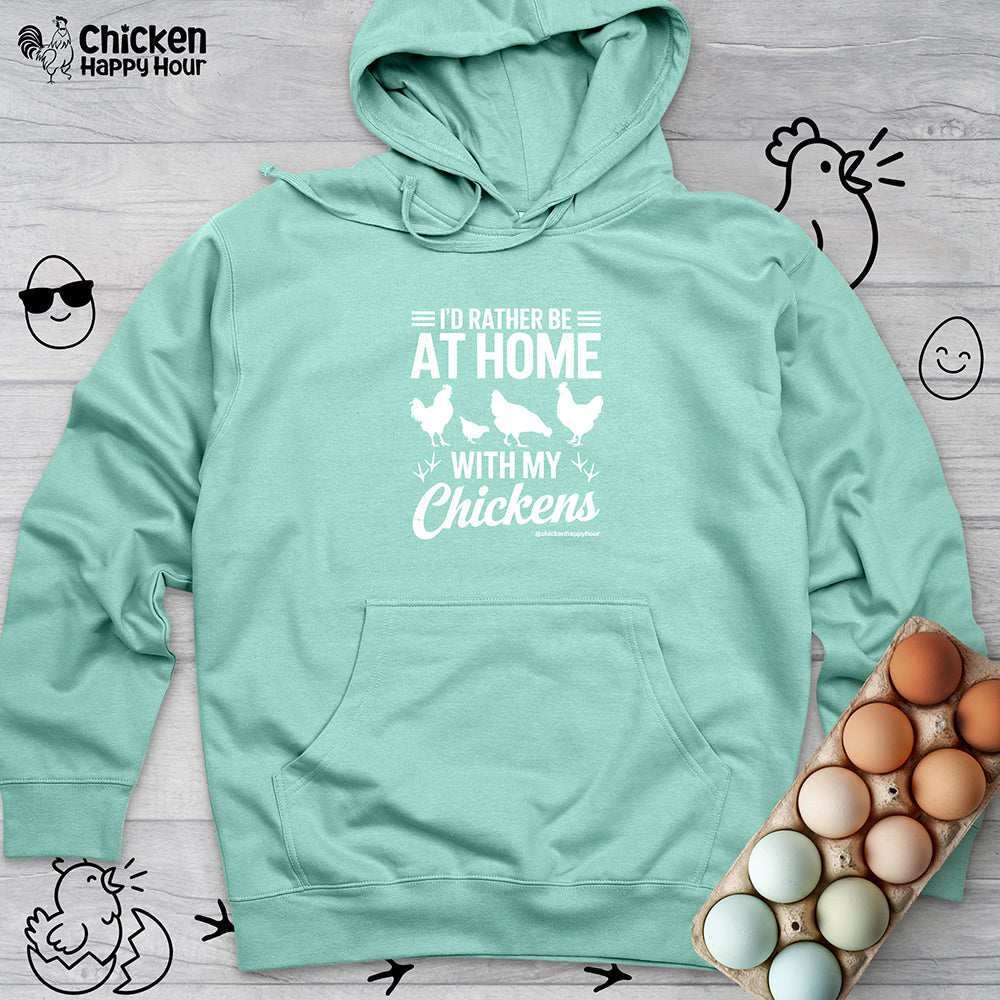 I'd Rather Be at Home With My Chickens Hooded Sweatshirt