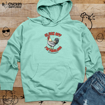 Cluck Off… I’m Fabulous Hooded Sweatshirt