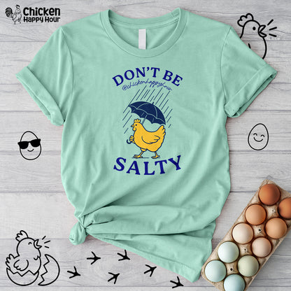 Don't Be  Salty  Unisex Tee
