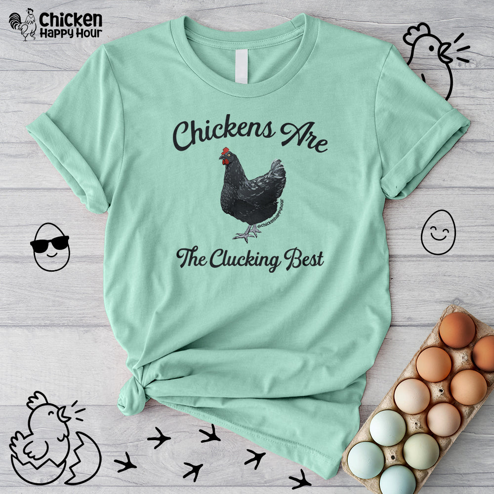 Chickens Are The Clucking Best Unisex Tee