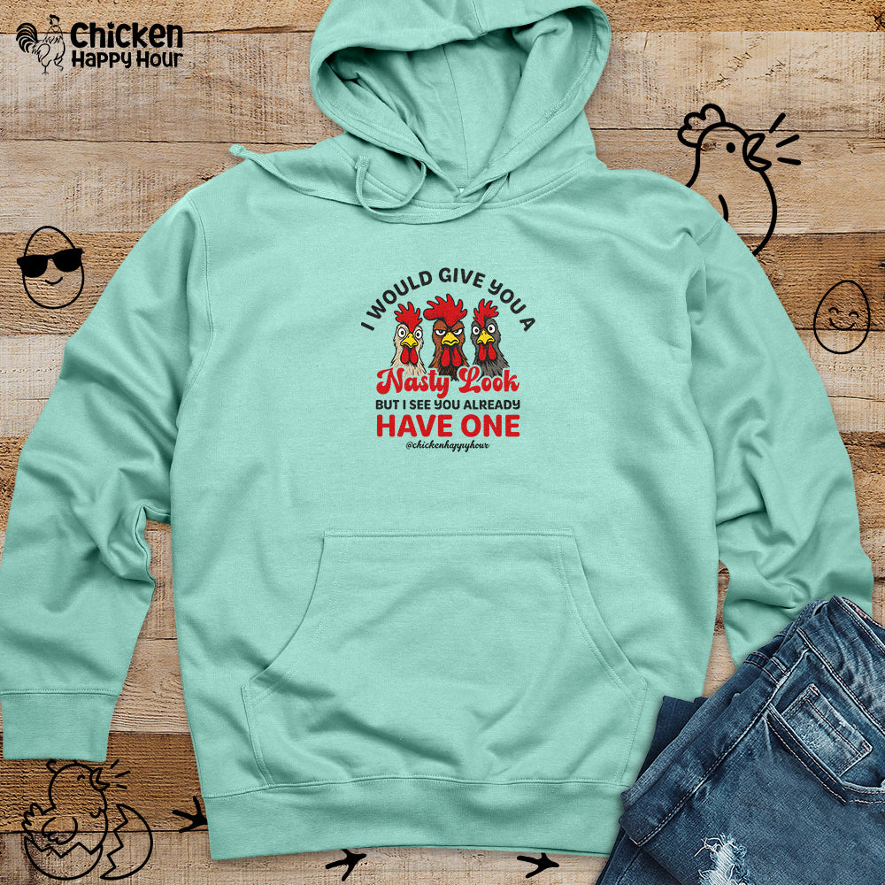 I Would Give You A Nasty Look Hooded Sweatshirt