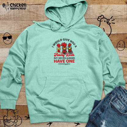 I Would Give You A Nasty Look Hooded Sweatshirt