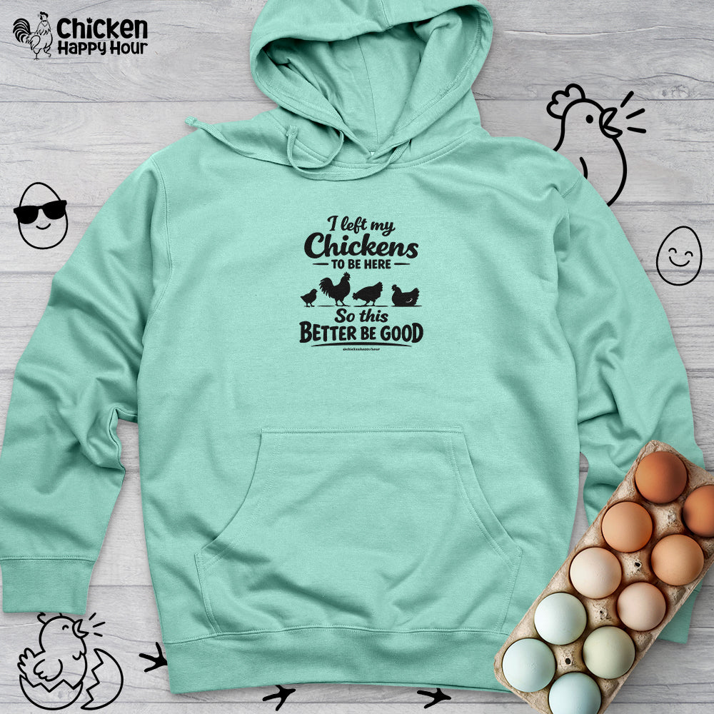 I left My Chickens To Be Here Hooded Sweatshirt