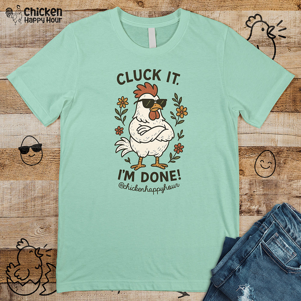 Cluck It I'm Done Unisex Tee
