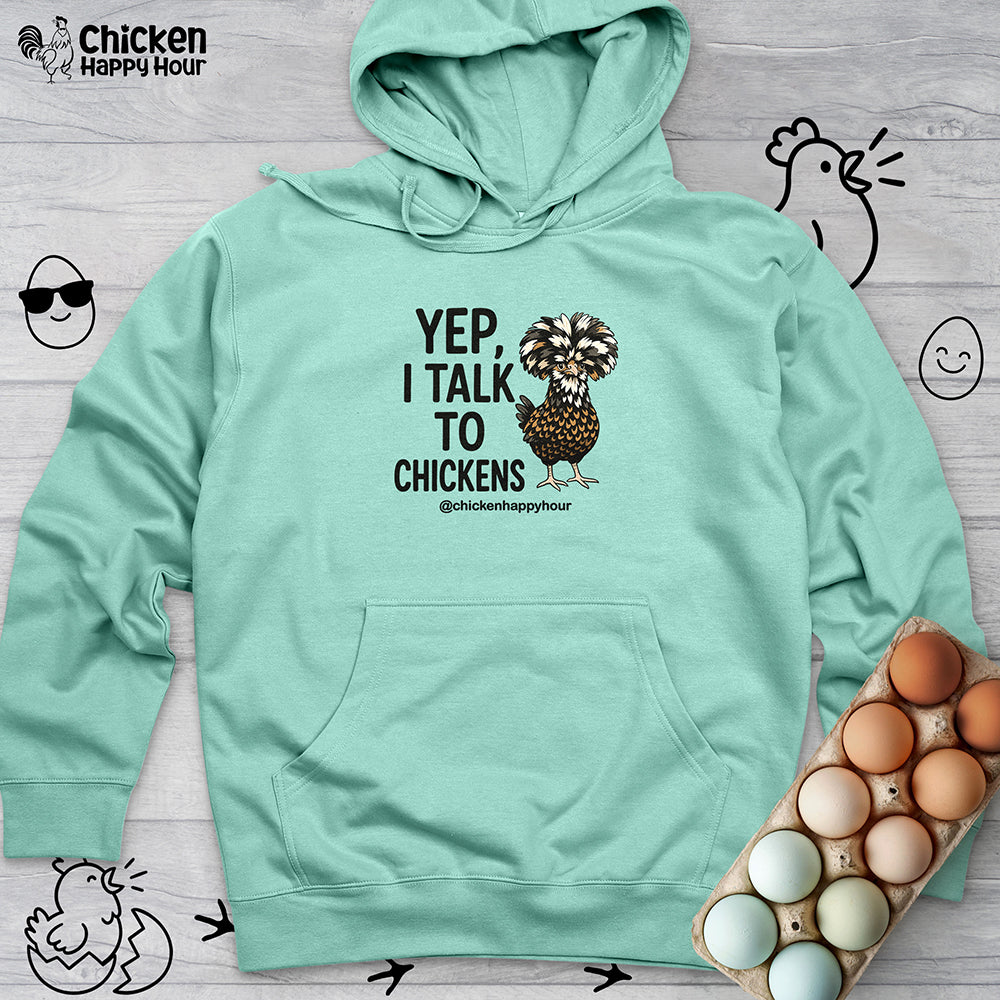 Yep, I Talk to Chickens Hooded Sweatshirt