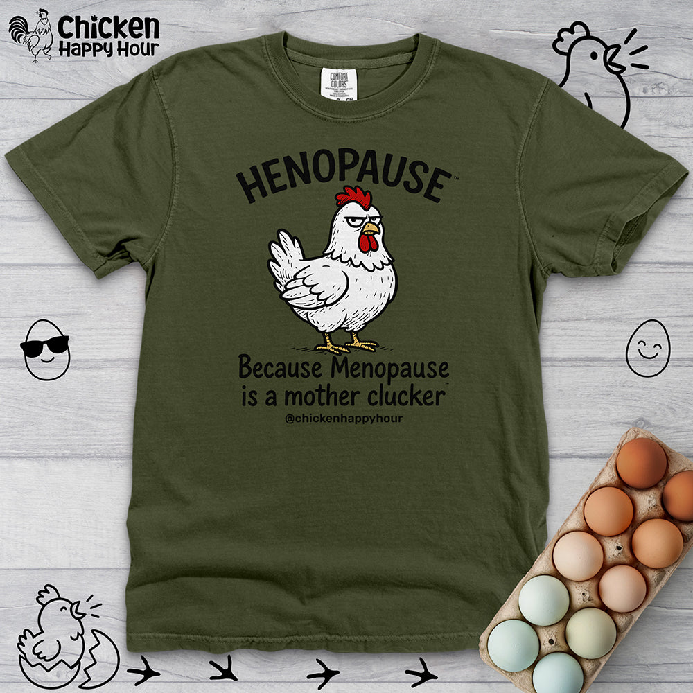 Henopause™ Because  Unisex Comfort Colors Tee