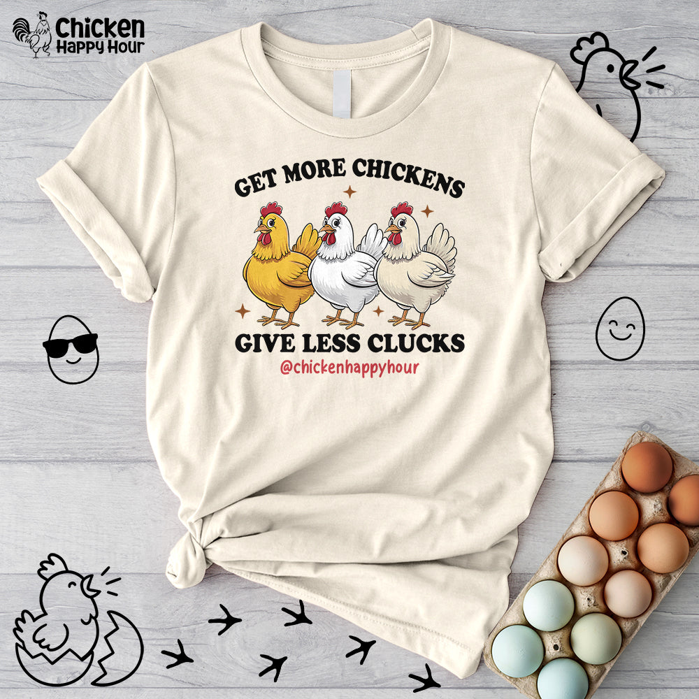 Get Some Chickens Give Less Clucks Unisex Tee