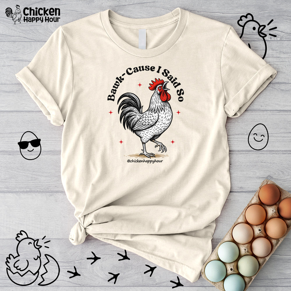BAWK-CAUSE I Said So Unisex Tee