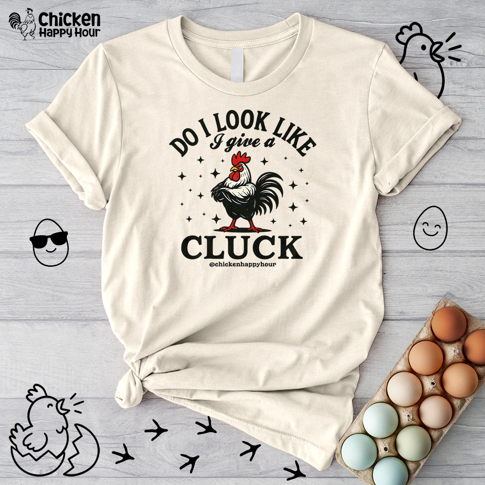 Do I Look Like I Give A Cluck-1 Unisex Tee