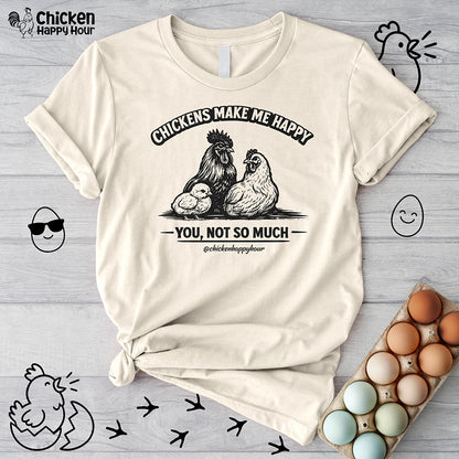 Chickens Make Me Happy Unisex Tee