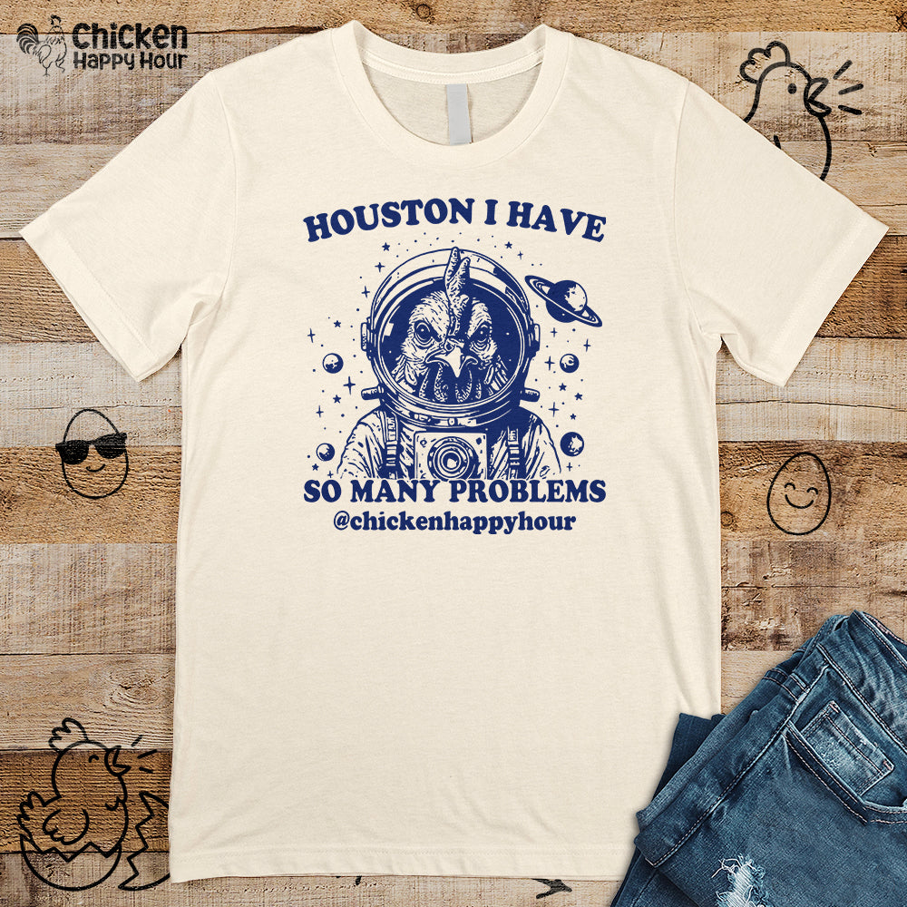 Houston I Have so Many Problems Unisex Tee