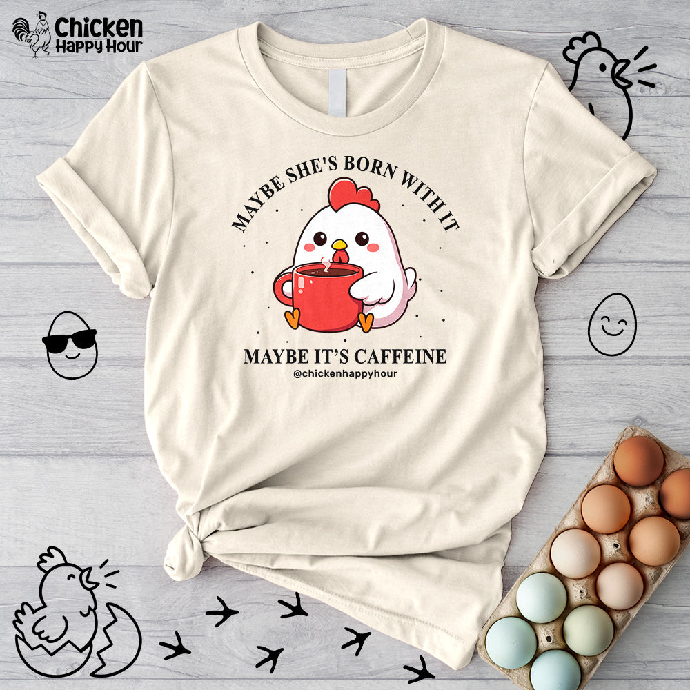Maybe It's Caffeine Unisex Tee